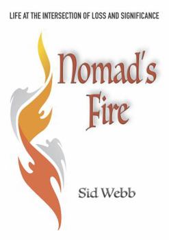 Paperback Nomad's Fire: Life at the Intersection of Loss and Significance Book