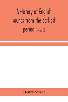 Paperback A history of English sounds from the earliest period, including an investigation of the general laws of sound change, and full word lists (Series D) M Book