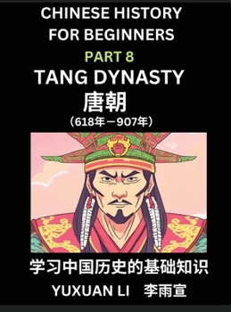 Chinese History (Part 8) - Tang Dynasty, Learn Mandarin Chinese language and Culture, Easy Lessons for Beginners to Learn Reading Chinese Characters,