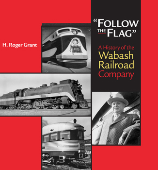 Hardcover Follow the Flag: A History of the Wabash Railroad Company Book