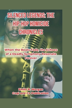 Paperback Silenced Legends: The Hip-Hop Homicide Chronicles: Unraveling the Unsolved Mysteries Surrounding Tupac Shakur and Notorious B.I.G. - A T [Large Print] Book