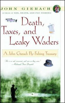 Paperback Death, Taxes, and Leaky Waders: A John Gierach Fly-Fishing Treasury Book
