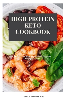 HIGH PROTEIN KETO COOKBOOK: Important high protein recipes for ketogenic diet