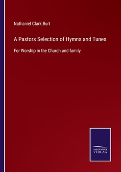 Paperback A Pastors Selection of Hymns and Tunes: For Worship in the Church and family Book