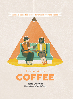 Hardcover Destination Coffee: A Little Book for Coffee Lovers All Over the World Book