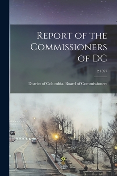 Paperback Report of the Commissioners of DC; 2 1897 Book