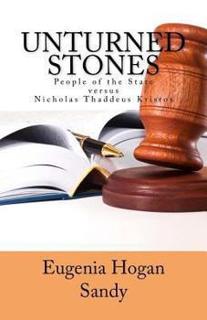 Paperback Unturned Stones: People of the State versus Nicholas Thaddeus Kristos Book
