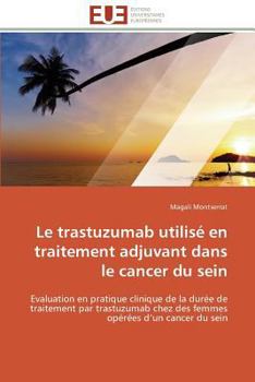 Le Trastuzumab Utilisa(c) En Traitement Adjuvant Dans Le Cancer Du Sein