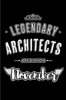 Paperback Legendary Architects are born in November: Blank Lined Architect Journal Notebooks Diary as Appreciation, Birthday, Welcome, Farewell, Thank You, Chri Book