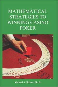 Paperback Mathematical Strategies to Winning Casino Poker Book