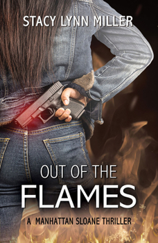 Out of the Flames - Book #1 of the A Manhattan Sloane Thriller