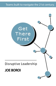 Paperback Get There First: Disruptive Leadership Book