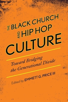 The Black Church and Hip Hop Culture: Toward Bridging the Generational Divide (African American Cultural Theory and Heritage)