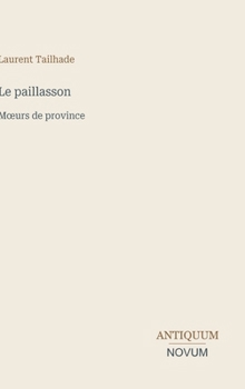 Hardcover Le paillasson: Moeurs de province [French] Book