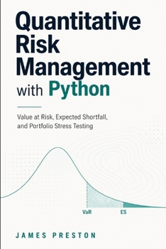 Paperback Quantitative Risk Management with Python: Value at Risk, Expected Shortfall, and Portfolio Stress Testing Book