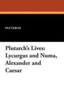 Paperback Plutarch's Lives: Lycurgus and Numa, Alexander and Caesar Book