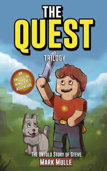 The Quest: The Untold Story of Steve Trilogy (the Unofficial Minecraft Adventure Short Stories) - Book  of the Quest: The Untold Story of Steve