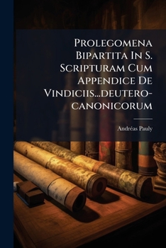 Paperback Prolegomena Bipartita In S. Scripturam Cum Appendice De Vindiciis...deutero-canonicorum [French] Book