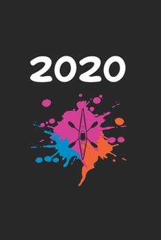 Daily Planner And Appointment Calendar 2020: Kayaking  Hobby And Sport Daily Planner And Appointment Calendar For 2020 With 366 White Pages