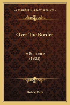 Paperback Over The Border: A Romance (1903) Book
