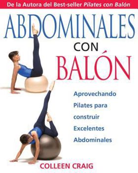 Paperback Abdominales Con Bal?n: Aprovechando Pilates Para Construir Excelentes Abdominales [Spanish] Book
