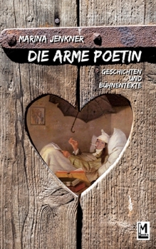 Die arme Poetin: Geschichten und Bühnentexte (German Edition)
