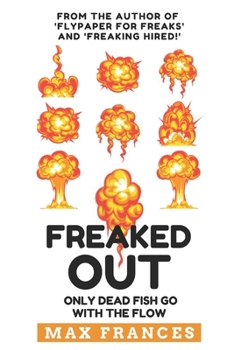 Paperback Freaked Out: Only Dead Fish Go With the Flow Book