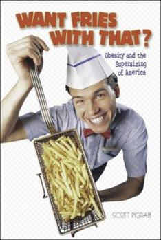 Hardcover Want Fries with That?: Obesity and the Supersizing of America Book