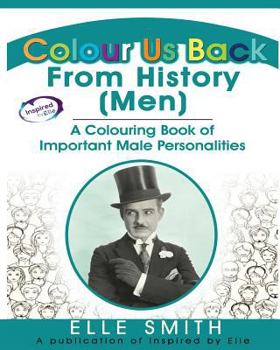 Paperback Colour Us Back From History (Men): A Colouring Book of Important Male Personalities Book