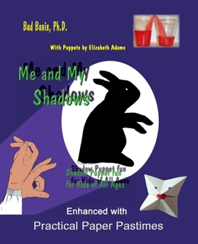 Paperback Me and My Shadows--Shadow Puppet Fun for Children of All Ages: Enhanced with Practical Paper Pastimes Book