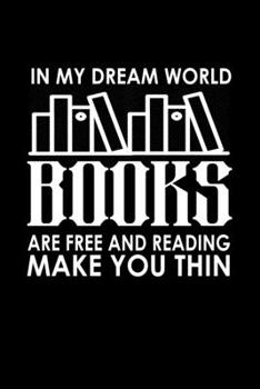 Paperback In my dream world books are free and reading make you thin: Food Journal - Track your Meals - Eat clean and fit - Breakfast Lunch Diner Snacks - Time Book