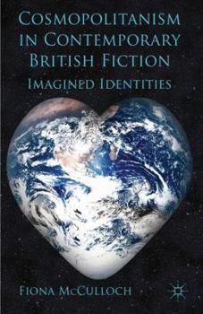 Hardcover Cosmopolitanism in Contemporary British Fiction: Imagined Identities Book