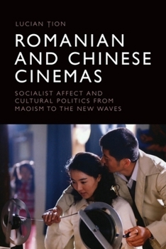 Romanian and Chinese Cinemas: Socialist Affect and Cultural Politics from Maoism to the New Waves