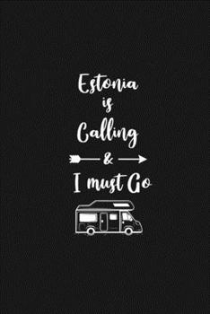 Estonia is Calling and I Must Go: 6''x9'' Lined Writing Notebook Journal, 120 Pages, Best Novelty Birthday Santa Christmas Gift For Friends, Fathers, ... Cover With White Quote and White Trip Van.