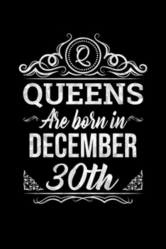Queens Are Born In December 30th Notebook Birthday Gift: Lined Notebook / Journal Gift, 100 Pages, 6x9, Soft Cover, Matte Finish
