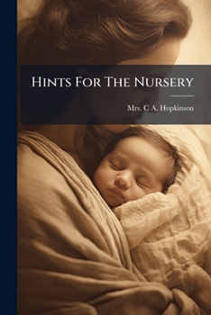 Paperback Hints For The Nursery: Or, The Young Mother's Guide Book
