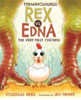 Hardcover Tyrannosaurus Rex vs. Edna the Very First Chicken Book