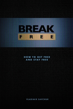 Paperback Break Free: How to get free and stay free Book