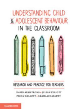 Paperback Understanding Child and Adolescent Behaviour in the Classroom: Research and Practice for Teachers Book