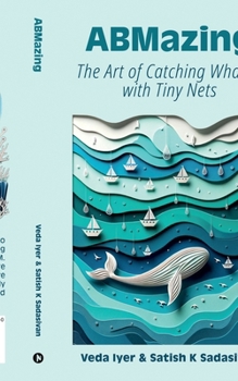 Paperback ABMazing: The Art of Catching Whales with Tiny Nets Book