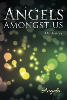 Paperback Angels amongst Us: Our Journey Book