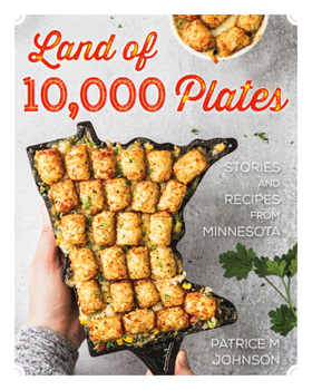 Paperback Land of 10,000 Plates: Stories and Recipes from Minnesota Book