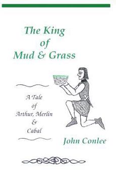 Paperback The King of Mud & Grass: A Take of Arthur, Merlin & Cabal Book