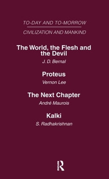 Hardcover Today and Tomorrow Mankind and Civilization Volume 2: The World, the Flesh and the Devil Proteus, or the Future of Intelligence the Next Chapter Kalki Book