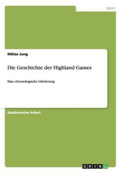 Paperback Die Geschichte der Highland Games: Eine chronologische Gliederung [German] Book