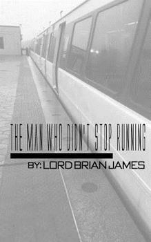 Paperback The Man Who Didn't Stop Running: The First Installment of the 'Lover's Chronicles' Series Book