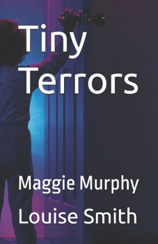 Tiny Terrors: Maggie Murphy