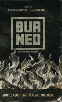 Hardcover Burned: Stories about fire. Real and imagined. Book