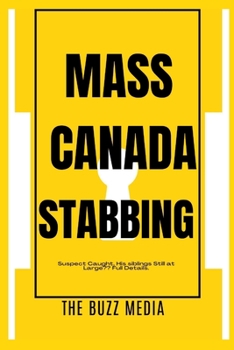 Paperback Mass Canada Stabbing: Suspect Caught, His siblings Still at Large Full Details. Book