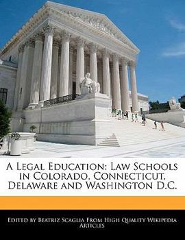 Paperback A Legal Education: Law Schools in Colorado, Connecticut, Delaware and Washington D.C. Book